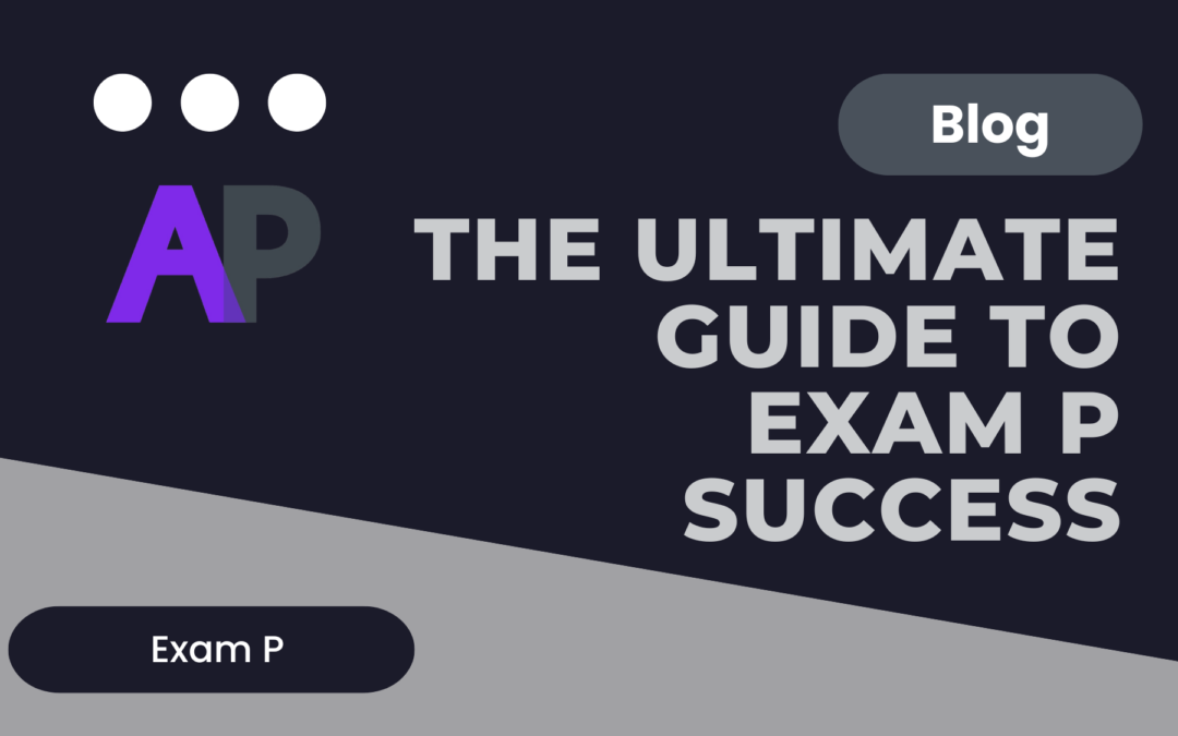 Mastering the SOA Probability Exam: The Ultimate Guide to Exam P Success